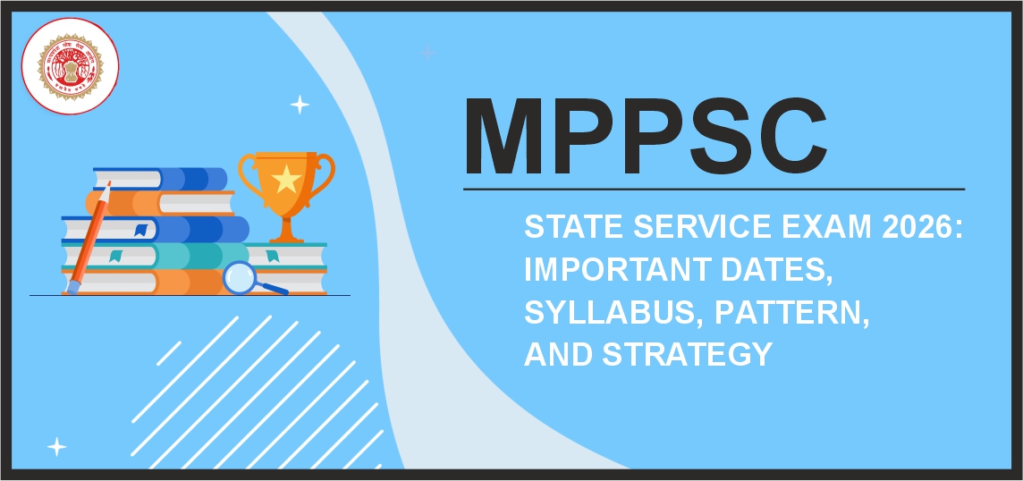 MPPSC Exam 2026: Important Dates, Syllabus, Pattern & Strategy